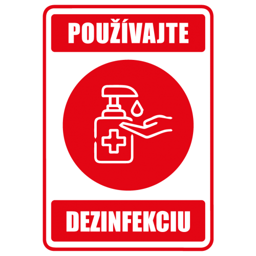Používajte dezinfekciu - Use dezinfection