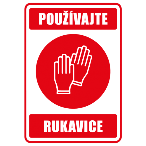 Používajte rukavice - Use gloves